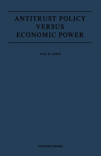 Antitrust Policy versus Economic Power book cover by J.W. Aarts