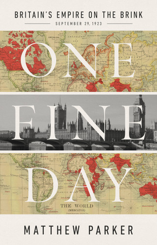 One Fine Day: Britain's Empire on the Brink book cover by Matthew Parker