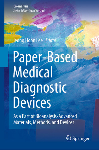 Paper-Based Medical Diagnostic Devices: As a Part of Bioanalysis-Advanced Materials, Methods, and Devices (Bioanalysis #10) book cover by 