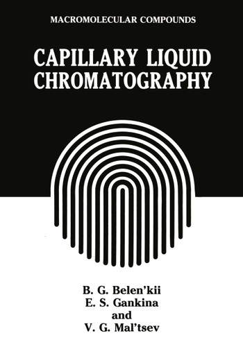 Capillary Liquid Chromatography (Macromolecular Compounds) book cover by B.G. Belen'kii, E.S. Gankina, V.G. Mal'tsev