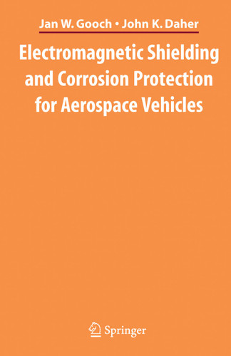Electromagnetic Shielding and Corrosion Protection for Aerospace Vehicles book cover by Jan W. Gooch, John K. Daher