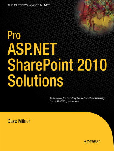 Pro ASP.NET SharePoint 2010 Solutions: Techniques for Building SharePoint Functionality into ASP.NET Applications book cover by Dave Milner