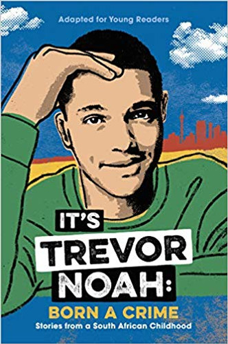 It's Trevor Noah: Born a Crime: Stories from a South African Childhood (Adapted for Young Readers) Cover