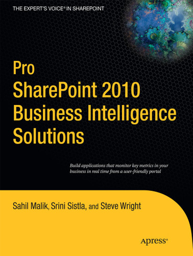 Pro SharePoint 2010 Business Intelligence Solutions book cover by Sahil Malik, Winsmarts LLC, Srini Sistla, Steve Wright