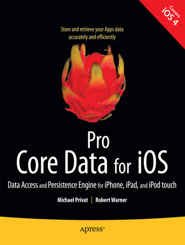 Pro Core Data for iOS: Data Access and Persistence Engine for iPhone, iPad, and iPod touch book cover by Michael Privat, Robert Warner