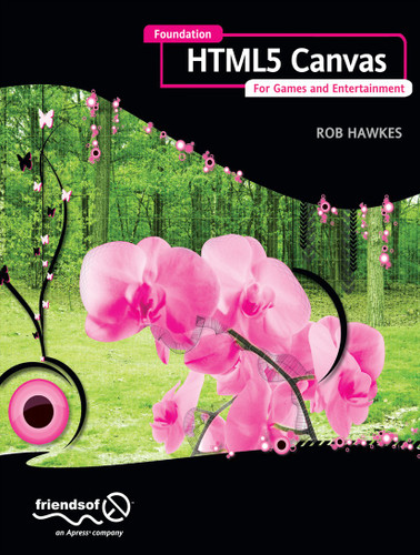 Foundation HTML5 Canvas: For Games and Entertainment book cover by Rob Hawkes