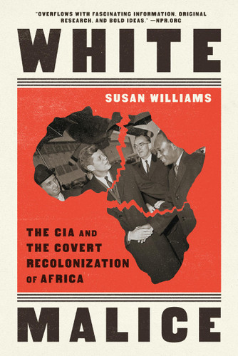 White Malice: The CIA and the Covert Recolonization of Africa book cover by Susan Williams