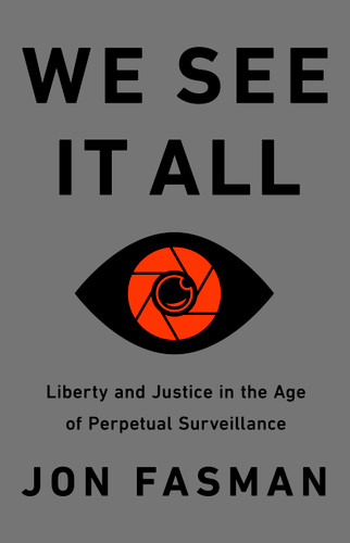 We See It All: Liberty and Justice in an Age of Perpetual Surveillance book cover by Jon Fasman