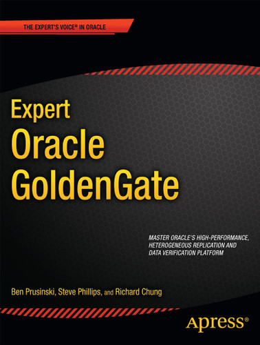 Expert Oracle GoldenGate book cover by Ben Prusinski, Steve Phillips, Shing Chung
