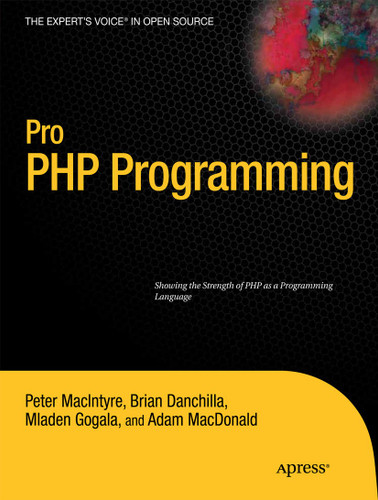 Pro PHP Programming book cover by Mladen Gogala, Peter MacIntyre, Adam MacDonald, Brian Danchilla
