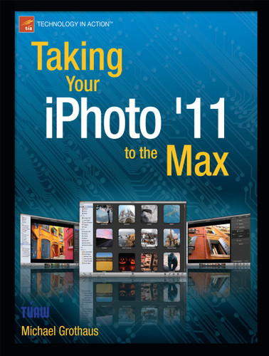 Taking Your iPhoto '11 to the Max book cover by Michael Grothaus