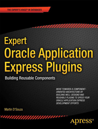 Expert Oracle Application Express Plugins: Building Reusable Components book cover by Martin DSouza