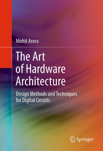 The Art of Hardware Architecture: Design Methods and Techniques for Digital Circuits book cover by Mohit Arora