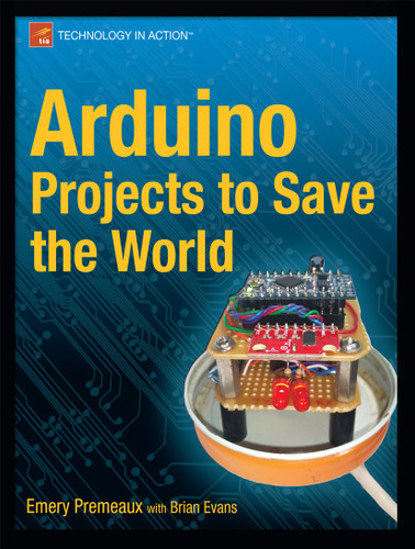 Arduino Projects to Save the World book cover by Emery Premeaux, Brian Evans