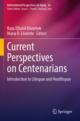 Current Perspectives on Centenarians: Introduction to Lifespan and Healthspan (International Perspectives on Aging #36) book cover by 