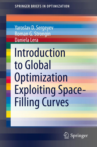 Introduction to Global Optimization Exploiting Space-Filling Curves (SpringerBriefs in Optimization) book cover by Yaroslav D. Sergeyev, Roman G. Strongin, Daniela Lera