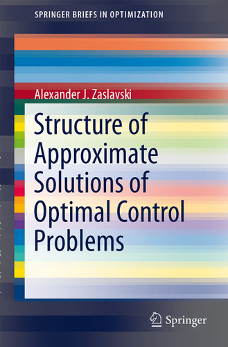 Structure of Approximate Solutions of Optimal Control Problems (SpringerBriefs in Optimization) book cover by Alexander J. Zaslavski