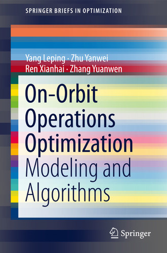 On-Orbit Operations Optimization: Modeling and Algorithms (SpringerBriefs in Optimization) book cover by Leping Yang, Yanwei Zhu, Xianhai Ren, Yuanwen Zhang