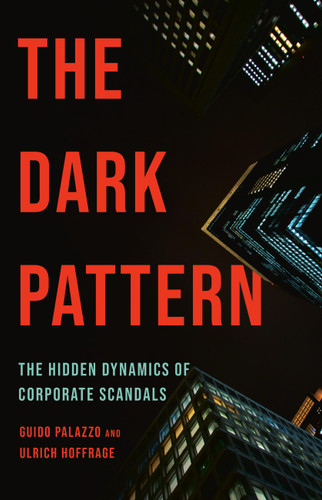 The Dark Pattern: The Hidden Dynamics of Corporate Scandals book cover by Ulrich Hoffrage, Guido Palazzo