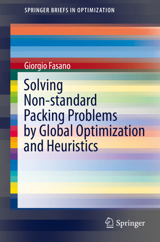 Solving Non-standard Packing Problems by Global Optimization and Heuristics (SpringerBriefs in Optimization) book cover by Giorgio Fasano