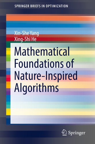 Mathematical Foundations of Nature-Inspired Algorithms (SpringerBriefs in Optimization) book cover by Xin-She Yang, Xing-Shi He