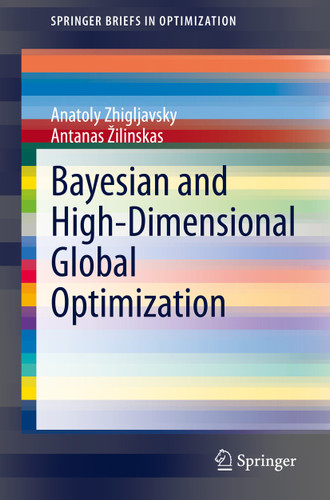 Bayesian and High-Dimensional Global Optimization (SpringerBriefs in Optimization) book cover by Anatoly Zhigljavsky, Antanas Žilinskas