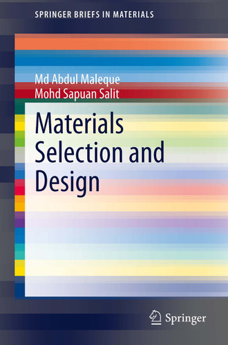 Materials Selection and Design (SpringerBriefs in Materials) book cover by Md Abdul Maleque, Mohd Sapuan Salit