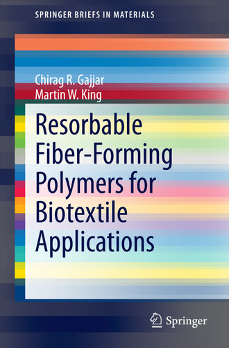 Resorbable Fiber-Forming Polymers for Biotextile Applications (SpringerBriefs in Materials) book cover by Chirag R. Gajjar, Martin W. King