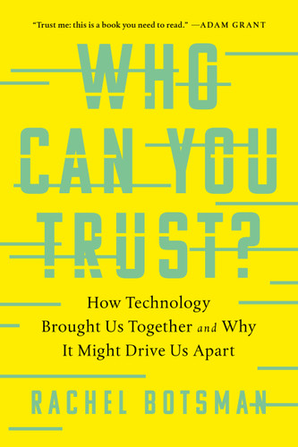 Who Can You Trust?: How Technology Brought Us Together and Why It Might Drive Us Apart book cover by Rachel Botsman