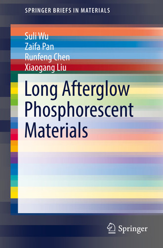 Long Afterglow Phosphorescent Materials (SpringerBriefs in Materials) book cover by Suli Wu, Zaifa Pan, Runfeng Chen, Xiaogang Liu