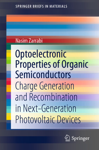 Optoelectronic Properties of Organic Semiconductors: Charge Generation and Recombination in Next-Generation Photovoltaic Devices (SpringerBriefs in Materials) book cover by Nasim Zarrabi