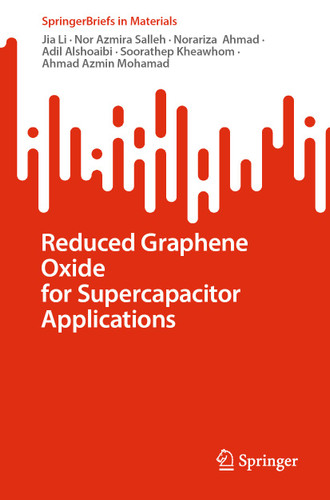 Reduced Graphene Oxide for Supercapacitor Applications (SpringerBriefs in Materials) book cover by Jia Li, Nor Azmira Salleh, Norariza Ahmad, Adil Alshoaibi, Soorathep Kheawhom, Ahmad Azmin Mohamad