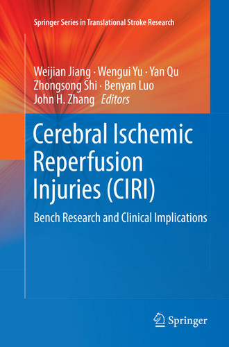 Cerebral Ischemic Reperfusion Injuries (CIRI): Bench Research and Clinical Implications (Springer Series in Translational Stroke Research) book cover by 