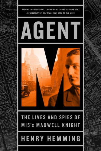 Agent M: The Lives and Spies of MI5's Maxwell Knight book cover by Henry Hemming