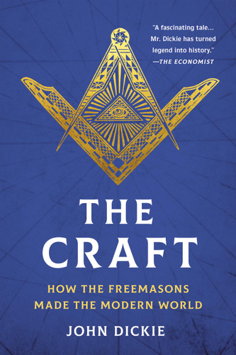 The Craft: How the Freemasons Made the Modern World book cover by John Dickie