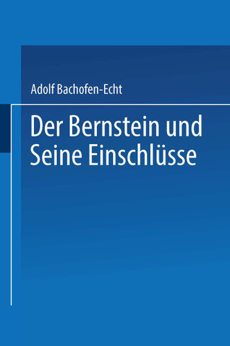 Der Bernstein und Seine Einschlüsse book cover by Adolf Bachofen-Echt