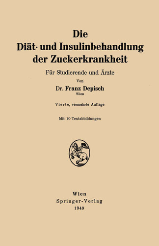Die Diät- und Insulinbehandlung der Zuckerkrankheit: Für Studierende und Ärzte book cover by Franz Depisch