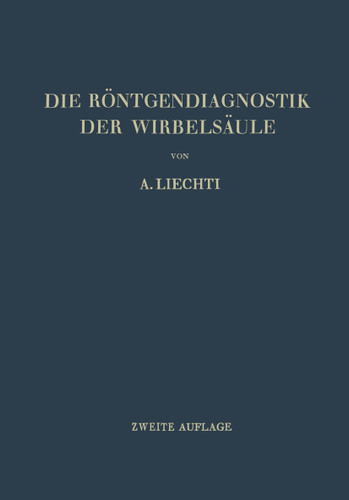 Die Röntgendiagnostik der Wirbelsäule und ihre Grundlagen book cover by Adolf Liechti