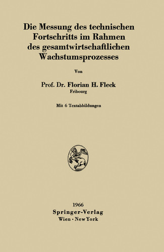Die Messung des technischen Fortschritts im Rahmen des gesamtwirtschaftlichen Wachstumsprozesses book cover by Florian H. Fleck