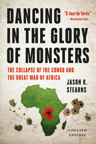 Dancing in the Glory of Monsters: The Collapse of the Congo and the Great War of Africa book cover by Jason K. Stearns