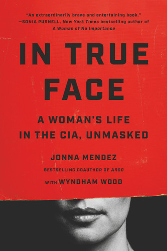 In True Face: A Woman's Life in the CIA, Unmasked book cover by Jonna Mendez