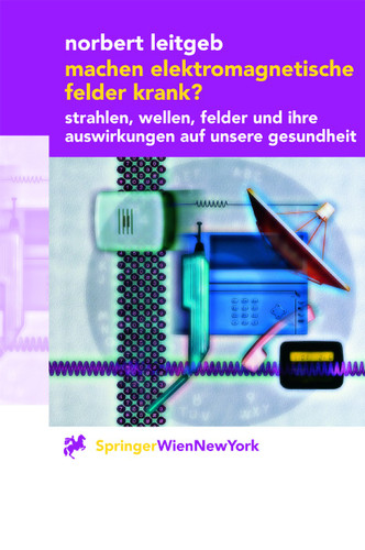 Machen elektromagnetische Felder krank?: Strahlen, Wellen, Felder und ihre Auswirkungen auf unsere Gesundheit book cover by Norbert Leitgeb