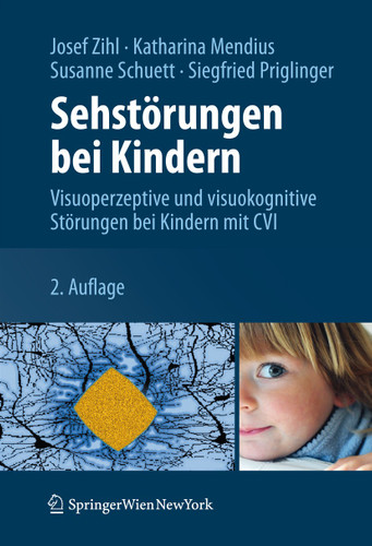 Sehstörungen bei Kindern: Visuoperzeptive und visuokognitive Störungen bei Kindern mit CVI book cover by Josef Zihl, Katharina Mendius, Susanne Schuett, Siegfried Priglinger