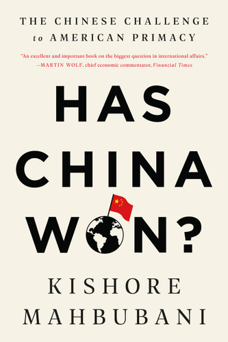 Has China Won?: The Chinese Challenge to American Primacy book cover by Kishore Mahbubani