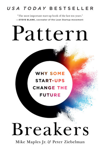 Pattern Breakers: Why Some Start-Ups Change the Future book cover by Mike Maples Jr, Peter Ziebelman