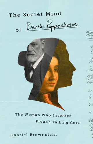 The Secret Mind of Bertha Pappenheim: The Woman Who Invented Freud's Talking Cure book cover by Gabriel Brownstein