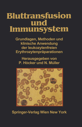 Bluttransfusion und Immunsystem: Grundlagen, Methoden und klinische Anwendung der leukozytenfreien Erythrozytenpräparationen book cover by 