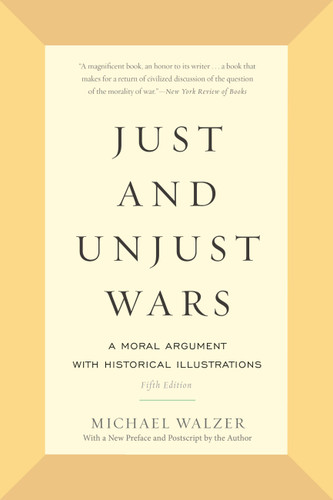 Just and Unjust Wars: A Moral Argument with Historical Illustrations book cover by Michael Walzer