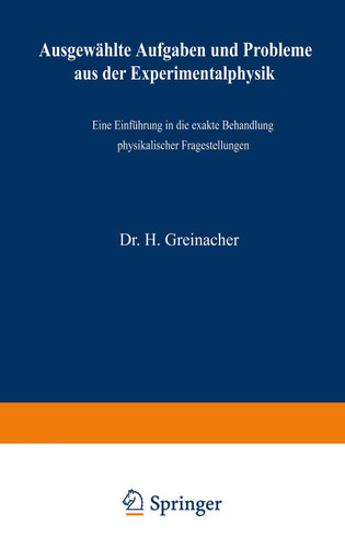 Ausgewählte Aufgaben und Probleme aus der Experimentalphysik: Eine Einführung in die exakte Behandlung physikalischer Fragestellungen book cover by Heinrich Greinacher