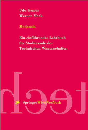 Mechanik: Ein einführendes Lehrbuch für Studierende der Technischen Wissenschaften book cover by Udo Gamer, Werner Mack